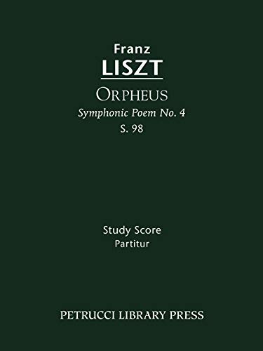 Imagen de archivo de Orpheus (Symphonic Poem No.4), S.98: Study score (Franz Liszt - Symphonic Poems) (German Edition) a la venta por GF Books, Inc.