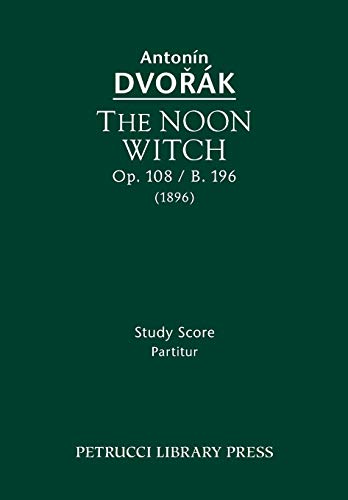 9781608741083: The Noon Witch, Op.108 / B.196: Study score