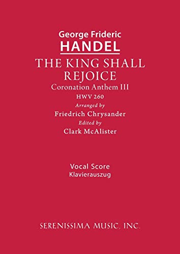 Beispielbild fr The King Shall Rejoice, HWV 260: Vocal score (Coronation Anthem, Band 3) zum Verkauf von Buchpark