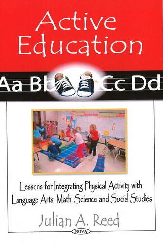 Stock image for Active Education: Lessons for Integrating Physical Activity With Language Arts, Math, Science and Social Studies for sale by SecondSale