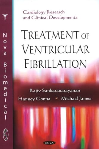 Treatment of Ventricular Fibrillation (9781608768509) by Sankaranarayanan, Rajiv; Gonna, Hanney; James, Michael