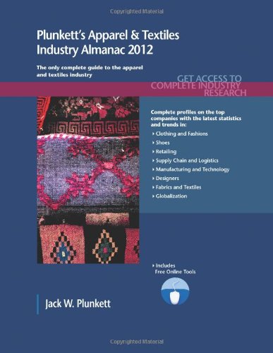 Beispielbild fr Plunkett's Apparel & Textiles Industry Almanac 2012: Apparel & Textiles Industry Market Research, Statistics, Trends & Leading Companies zum Verkauf von The Book Bin