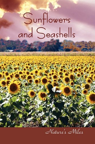 Beispielbild fr Sunflowers and Seashells: Nature's Miles zum Verkauf von Cronus Books