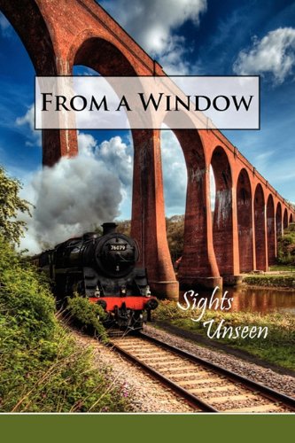 Beispielbild fr From a Window: Sights Unseen zum Verkauf von Michael Knight, Bookseller