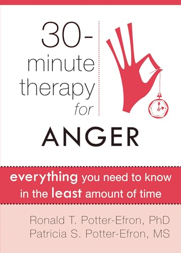 9781608820290: 30 Minute Therapy For Anger: Everything You Need To Know in the Least Amount of Time (New Harbinger Thirty-Minute Therapy Series)