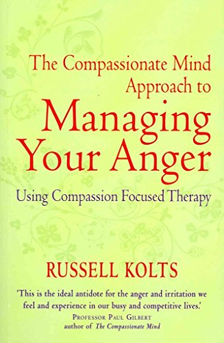 Beispielbild fr The Compassionate-Mind Guide to Managing Your Anger: Using Compassion-Focused Therapy to Calm Your Rage and Heal Your Relationships zum Verkauf von WorldofBooks
