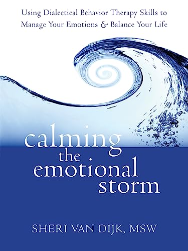 Stock image for Calming the Emotional Storm: Using Dialectical Behavior Therapy Skills to Manage Your Emotions and Balance Your Life for sale by Blue Vase Books