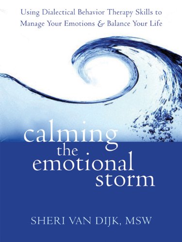 9781608820894: Calming the Emotional Storm: Using Dialectical Behavior Therapy Skills to Manage Your Emotions & Balance Your Life