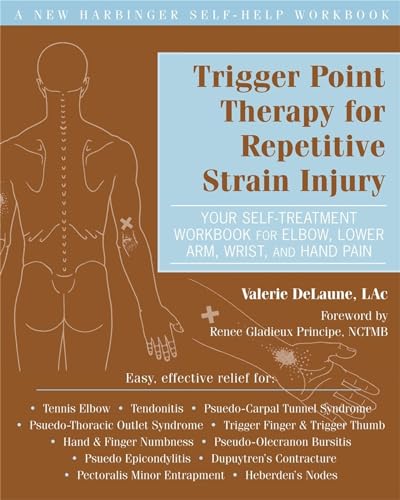 Stock image for Trigger Point Therapy for Repetitive Strain Injury: Your Self-Treatment Workbook for Elbow, Lower Arm, Wrist, & Hand Pain (New Harbinger Self-Help Workbook) for sale by HPB-Red
