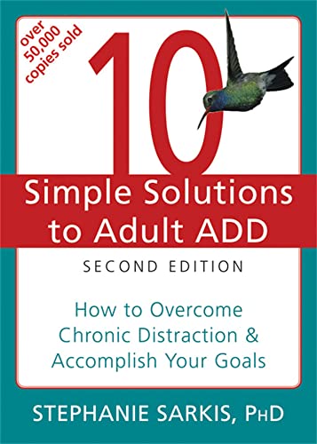 Stock image for 10 Simple Solutions to Adult ADD: How to Overcome Chronic Distraction and Accomplish Your Goals (The New Harbinger Ten Simple Solutions Series) for sale by SecondSale