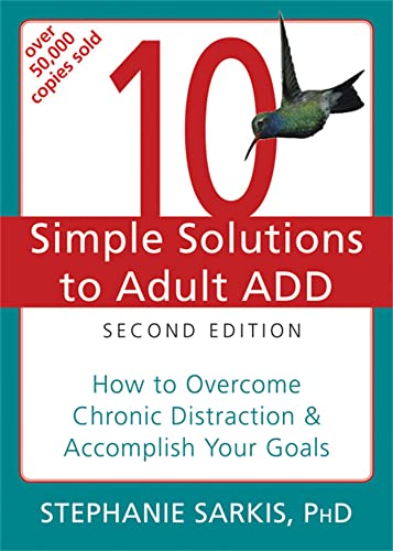 9781608821846: 10 Simple Solutions to Adult ADD: How to Overcome Chronic Distraction and Accomplish Your Goals (The New Harbinger Ten Simple Solutions Series)