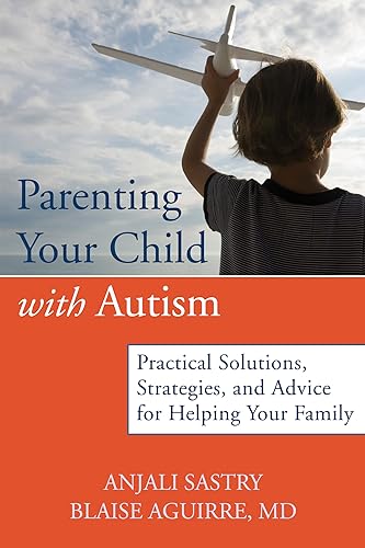 Stock image for Parenting Your Child with Autism : Practical Solutions, Strategies, and Advice for Helping Your Family for sale by Better World Books