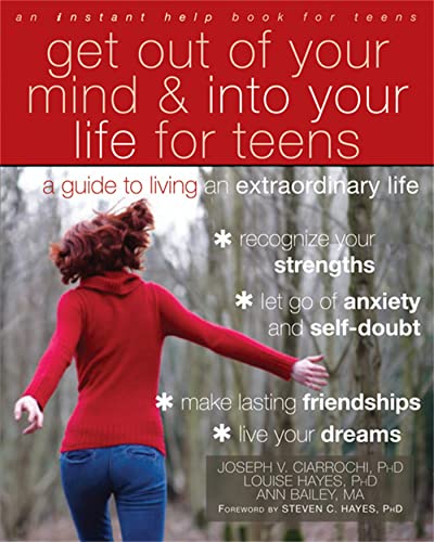 Beispielbild fr Get Out of Your Mind and Into Your Life for Teens: A Guide to Living an Extraordinary Life zum Verkauf von ICTBooks