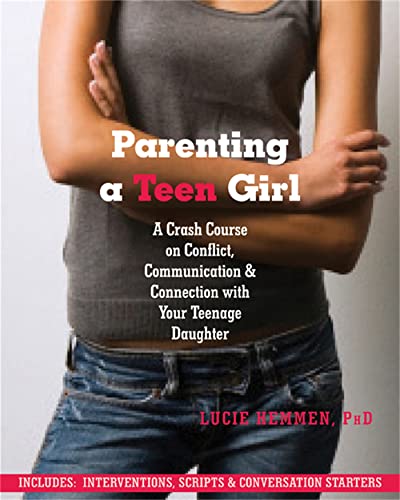 9781608822133: Parenting a Teen Girl: A Crash Course on Conflict, Communication and Connection with Your Teenage Daughter