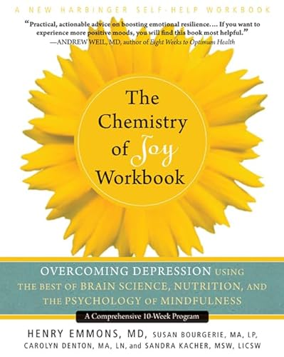 Stock image for The Chemistry of Joy Workbook: Overcoming Depression Using the Best of Brain Science, Nutrition, and the Psychology of Mindfulness (A New Harbinger Self-Help Workbook) for sale by SecondSale