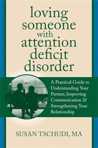 9781608822287: Loving Someone with ADD: A Practical Guide to Understanding Your Partner, Improving Your Communication, and Strengthening Your Relationship (New Harbinger Loving Someone Series)