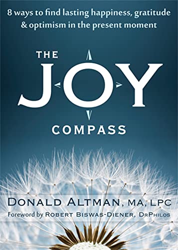 9781608822836: The Joy Compass: Eight Ways to Find Lasting Happiness, Gratitude, and Optimism in the Present Moment