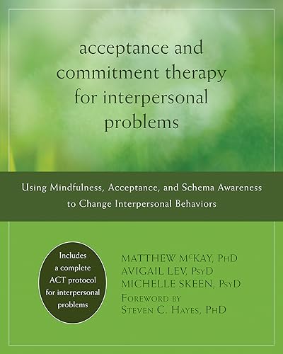9781608822898: Acceptance and Commitment Therapy for Interpersonal Problems: Using Mindfulness, Acceptance, and Schema Awareness to Change Interpersonal Behaviors