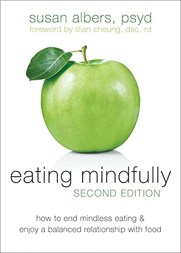9781608823307: Eating Mindfully, Second Edition: How to End Mindless Eating and Enjoy a Balanced Relationship with Food