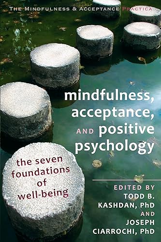 Stock image for Mindfulness, Acceptance, and Positive Psychology: The Seven Foundations of Well-Being (The Context Press Mindfulness and Acceptance Practica Series) for sale by Grumpys Fine Books