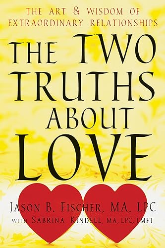 Stock image for The Two Truths about Love: The Art and Wisdom of Extraordinary Relationships for sale by HPB-Red