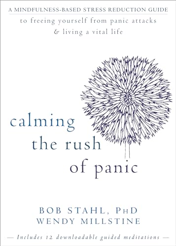 Stock image for Calming the Rush of Panic: A Mindfulness-Based Stress Reduction Guide to Freeing Yourself from Panic Attacks and Living a Vital Life for sale by HPB Inc.