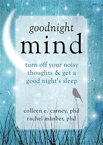 Beispielbild fr Goodnight Mind: Turn Off Your Noisy Thoughts and Get a Good Night's Sleep zum Verkauf von Jenson Books Inc