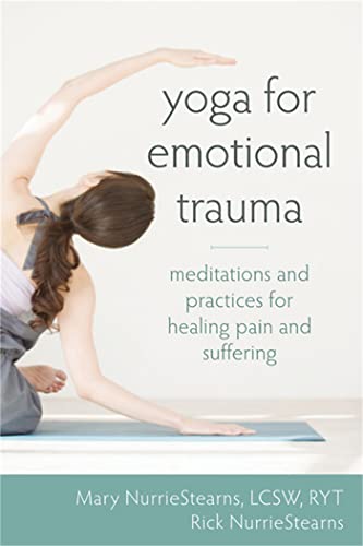 9781608826421: Yoga for Emotional Trauma: Meditations and Practices for Healing Pain and Suffering