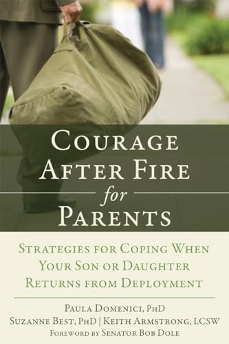 Stock image for Courage After Fire for Parents of Service Members: Strategies for Coping When Your Son or Daughter Returns from Deployment [Paperback] Domenici PhD, Paula; Best PhD, Suzanne; Armstrong LCSW, Keith and Dole, Senator Bob for sale by Ocean Books