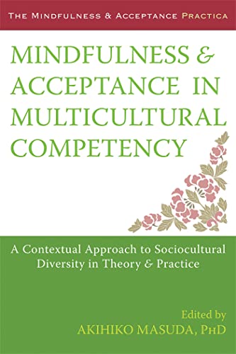 Stock image for Mindfulness and Acceptance in Multicultural Competency: A Contextual Approach to Sociocultural Diversity in Theory and Practice (The Context Press Mindfulness and Acceptance Practica Series) for sale by Lakeside Books