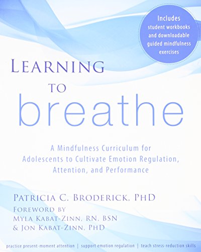 Imagen de archivo de Learning to Breathe: A Mindfulness Curriculum for Adolescents to Cultivate Emotion Regulation, Attention, and Performance a la venta por HPB-Ruby