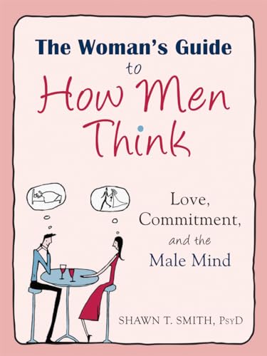 Beispielbild fr The Woman's Guide to How Men Think : Love, Commitment, and the Male Mind zum Verkauf von Better World Books