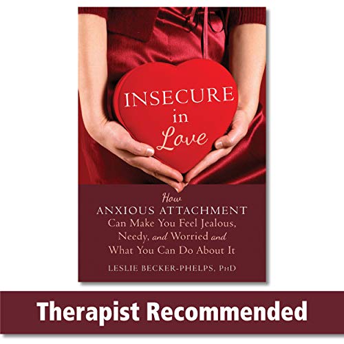Imagen de archivo de Insecure in Love: How Anxious Attachment Can Make You Feel Jealous, Needy, and Worried and What You Can Do About It a la venta por Idaho Youth Ranch Books