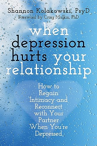 Stock image for When Depression Hurts Your Relationship: How to Regain Intimacy and Reconnect with Your Partner When You're Depressed for sale by Chiron Media