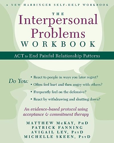 Imagen de archivo de The Interpersonal Problems Workbook: ACT to End Painful Relationship Patterns (A New Harbinger Self-Help Workbook) a la venta por Zoom Books Company