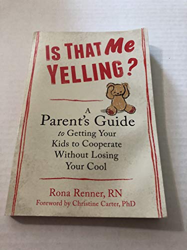 Beispielbild fr Is That Me Yelling?: A Parent's Guide to Getting Your Kids to Cooperate Without Losing Your Cool zum Verkauf von Wonder Book