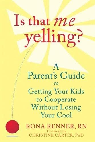 Stock image for Is That Me Yelling?: A Parent's Guide to Getting Your Kids to Cooperate Without Losing Your Cool for sale by SecondSale