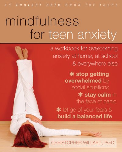Beispielbild fr Mindfulness for Teen Anxiety: A Workbook for Overcoming Anxiety at Home, at School, and Everywhere Else zum Verkauf von SecondSale