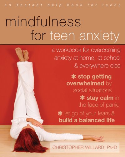 Stock image for Mindfulness for Teen Anxiety: A Workbook for Overcoming Anxiety at Home, at School, and Everywhere Else (An Instant Help Book for Teens) for sale by WorldofBooks