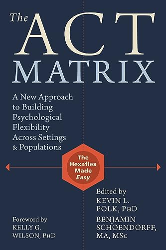 Beispielbild fr The ACT Matrix: A New Approach to Building Psychological Flexibility Across Settings and Populations zum Verkauf von SecondSale