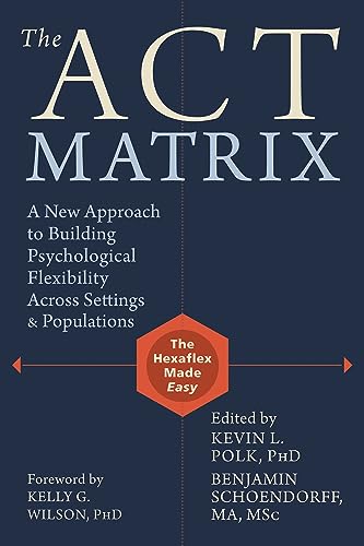 9781608829231: The ACT Matrix: A New Approach to Building Psychological Flexibility Across Settings and Populations