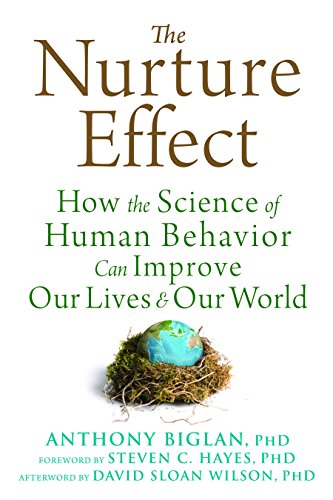 Stock image for The Nurture Effect : How the Science of Human Behavior Can Improve Our Lives and Our World for sale by Better World Books
