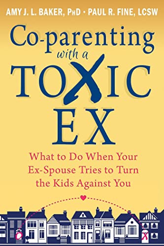 9781608829583: Co-parenting with a Toxic Ex: What to Do When Your Ex-Spouse Tries to Turn the Kids Against You
