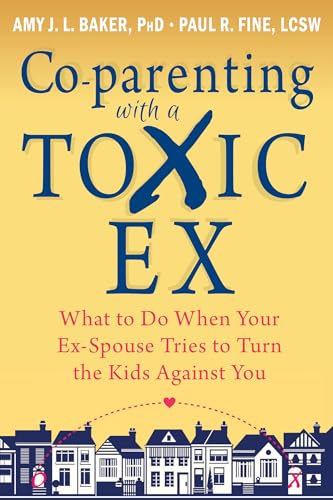 Stock image for Co-parenting with a Toxic Ex: What to Do When Your Ex-Spouse Tries to Turn the Kids Against You for sale by SecondSale