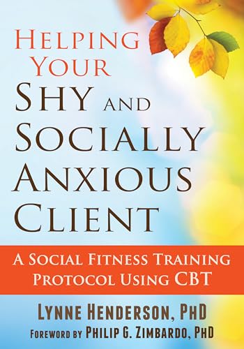 Stock image for Helping Your Shy and Socially Anxious Client: A Social Fitness Training Protocol Using CBT for sale by Chiron Media