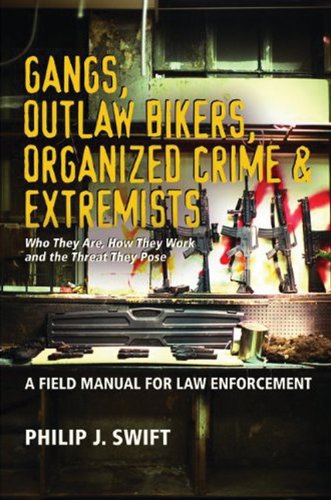 Stock image for Gangs, Outlaw Bikers, Organized Crime Extremists: A Field Manual for Law Enforcement: Who They Are, How They Work and the Threat They Pose for sale by Zoom Books Company