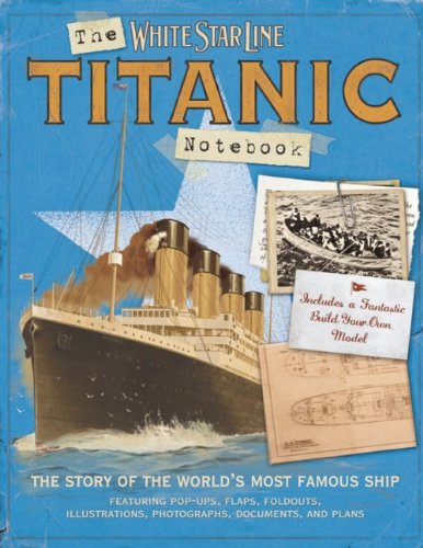 Imagen de archivo de The Titanic Notebook : The Story of the World's Most Famous Ship a la venta por Better World Books