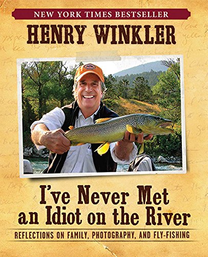 9781608870967: I've Never Met An Idiot On The River: Reflections on Family, Photography, and Fly-Fishing
