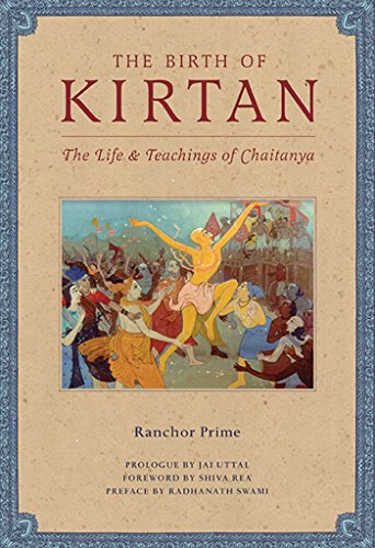 Beispielbild fr The Birth of Kirtan: The Life and Teachings of Chaitanya zum Verkauf von Revaluation Books