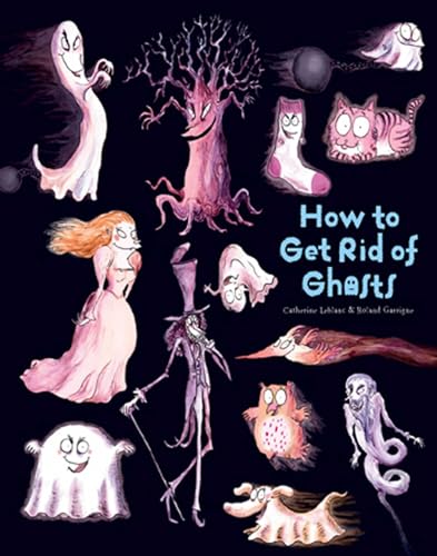 Beispielbild fr How to Get Rid of Ghosts zum Verkauf von Better World Books